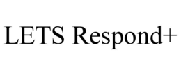 LETS RESPOND+ trademark