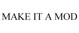 MAKE IT A MOD trademark