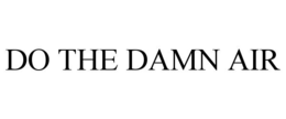 DO THE DAMN AIR trademark