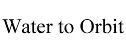 WATER TO ORBIT trademark