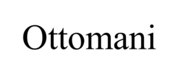 OTTOMANI trademark