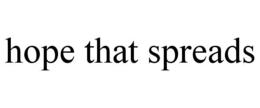 HOPE THAT SPREADS trademark
