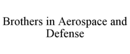 BROTHERS IN AEROSPACE AND DEFENSE trademark