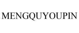 MENGQUYOUPIN trademark