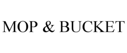 MOP & BUCKET trademark