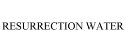 RESURRECTION WATER trademark
