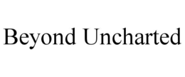 BEYOND UNCHARTED trademark