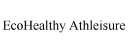 ECOHEALTHY ATHLEISURE trademark