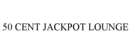 50 CENT JACKPOT LOUNGE trademark
