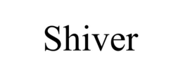 SHIVER trademark