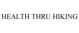 HEALTH THRU HIKING trademark