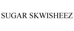SUGAR SKWISHEEZ trademark