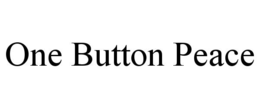 ONE BUTTON PEACE trademark