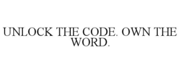 UNLOCK THE CODE. OWN THE WORD. trademark