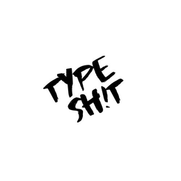 TYPE SH!T trademark