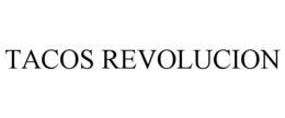 TACOS REVOLUCION trademark