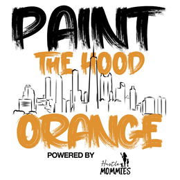 PAINT THE HOOD ORANGE POWERED BY HUSTLE MOMMIES trademark