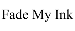 FADE MY INK trademark