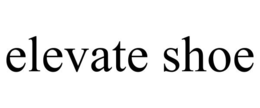 ELEVATE SHOE trademark