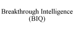 BREAKTHROUGH INTELLIGENCE (BIQ) trademark