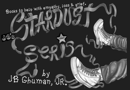 JB'S STARDUST SERIS BY JB GHUMAN, JR. BOOKS TO HELP WITH EMPATHY, LOSS & GRIEF. trademark