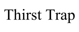 THIRST TRAP trademark