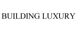 BUILDING LUXURY trademark
