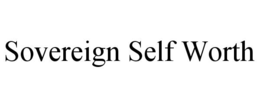 SOVEREIGN SELF WORTH trademark