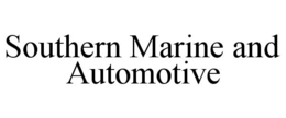 SOUTHERN MARINE AND AUTOMOTIVE trademark
