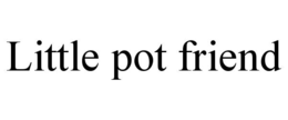 LITTLE POT FRIEND trademark