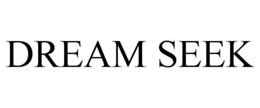 DREAM SEEK trademark