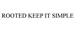 ROOTED KEEP IT SIMPLE trademark