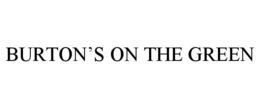 BURTON’S ON THE GREEN trademark