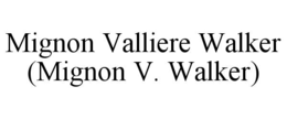 MIGNON VALLIERE WALKER (MIGNON V. WALKER) trademark
