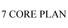 7 CORE PLAN trademark