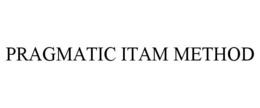 PRAGMATIC ITAM METHOD trademark