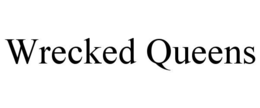 WRECKED QUEENS trademark