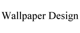 WALLPAPER DESIGN trademark