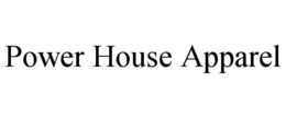 POWER HOUSE APPAREL trademark