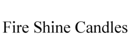 FIRE SHINE CANDLES trademark