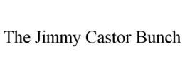 THE JIMMY CASTOR BUNCH trademark