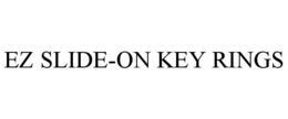 EZ SLIDE-ON KEY RINGS trademark