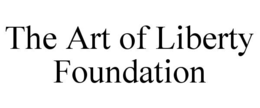 THE ART OF LIBERTY FOUNDATION trademark