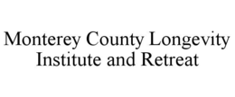 MONTEREY COUNTY LONGEVITY INSTITUTE AND RETREAT trademark