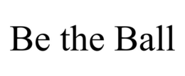 BE THE BALL trademark