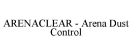 ARENACLEAR - ARENA DUST CONTROL trademark