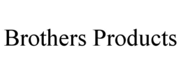 BROTHERS PRODUCTS trademark