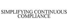 SIMPLIFYING CONTINUOUS COMPLIANCE trademark