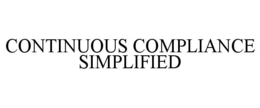 CONTINUOUS COMPLIANCE SIMPLIFIED trademark