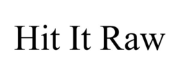 HIT IT RAW trademark